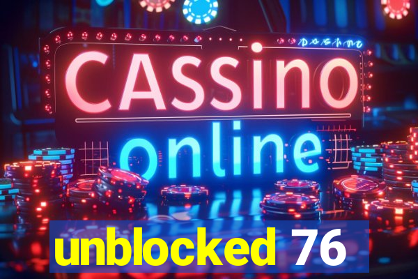 unblocked 76